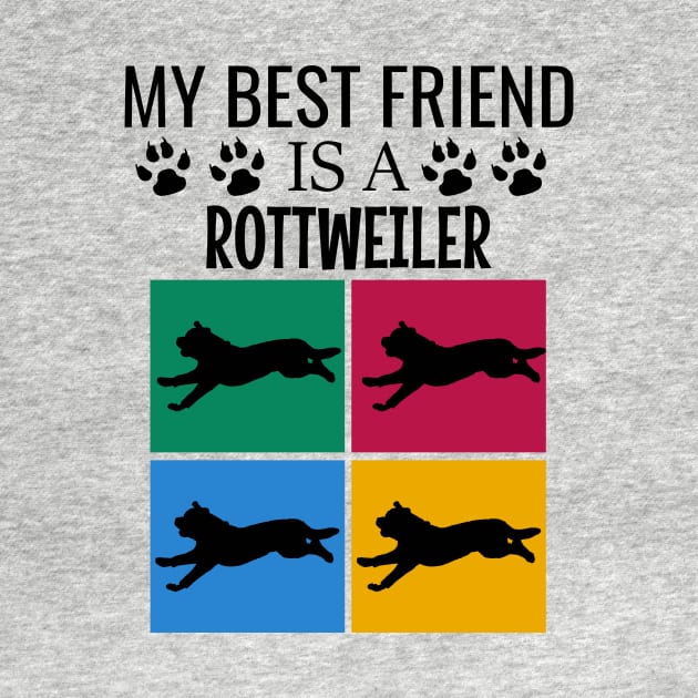 My best friend is a rottweiler - Rottweilers funny by cypryanus